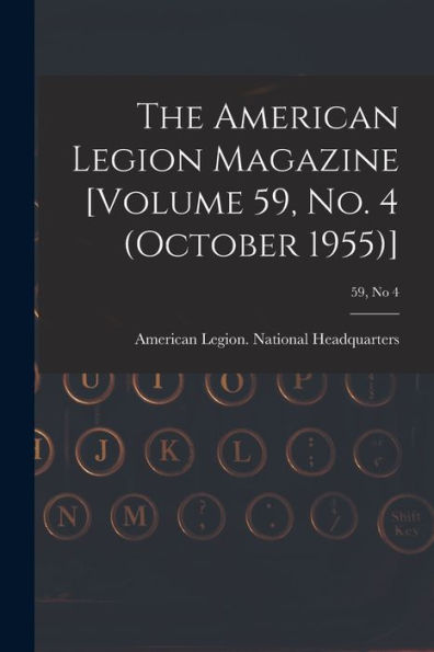 The American Legion Magazine [Volume 59, No. 4 (October 1955)]; 59, No 4