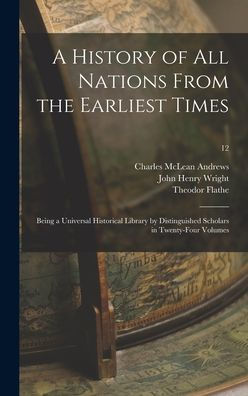 A History Of All Nations From The Earliest Times: Being A Universal Historical Library By Distinguished Scholars In Twenty-Four Volumes; 12