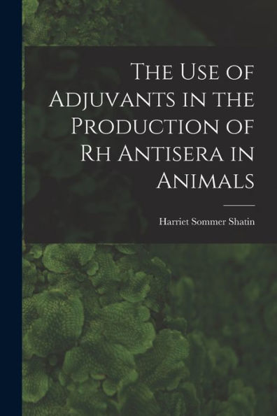 The Use Of Adjuvants In The Production Of Rh Antisera In Animals