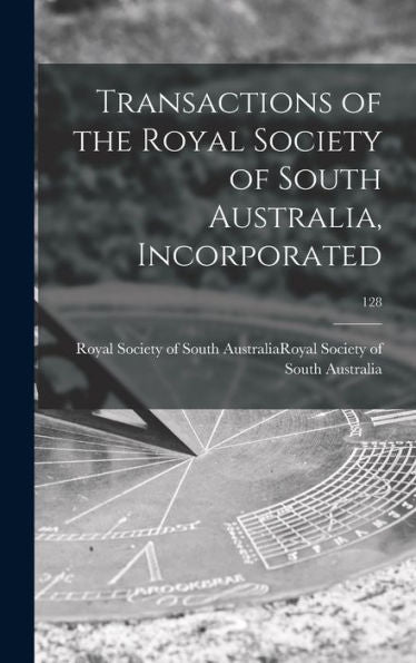 Transactions Of The Royal Society Of South Australia, Incorporated; 128