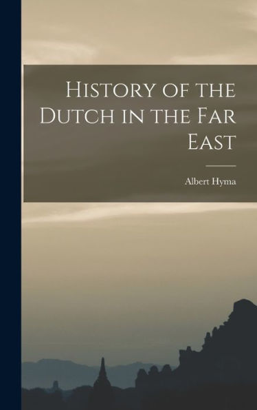History Of The Dutch In The Far East