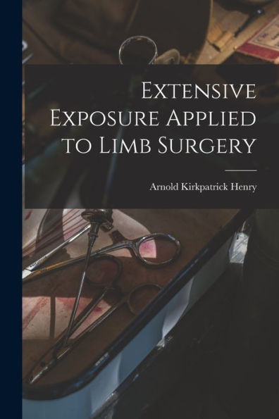 Extensive Exposure Applied To Limb Surgery