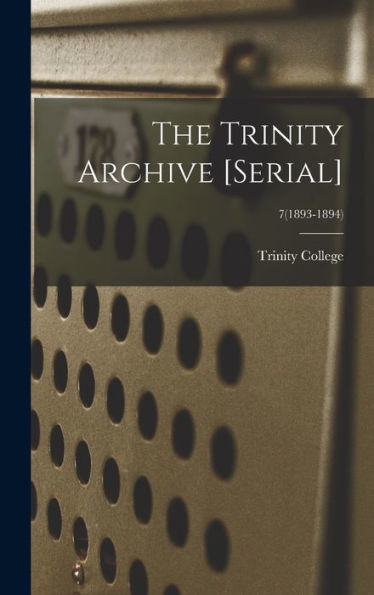 The Trinity Archive [Serial]; 7(1893-1894)