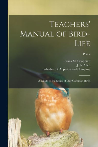 Teachers' Manual Of Bird-Life; A Guide To The Study Of Our Common Birds; Plates