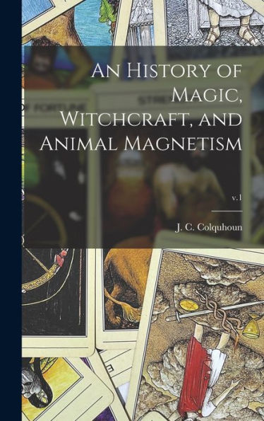An History Of Magic, Witchcraft, And Animal Magnetism; V.1