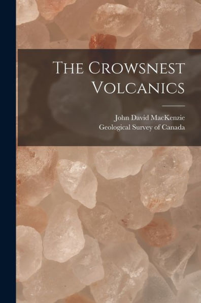 The Crowsnest Volcanics [Microform]