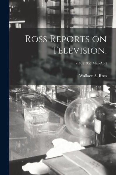 Ross Reports On Television.; V.48 (1955: Mar-Apr)