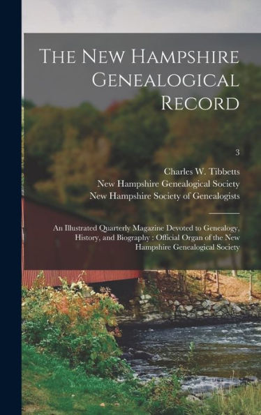 The New Hampshire Genealogical Record: An Illustrated Quarterly Magazine Devoted To Genealogy, History, And Biography: Official Organ Of The New Hampshire Genealogical Society; 3