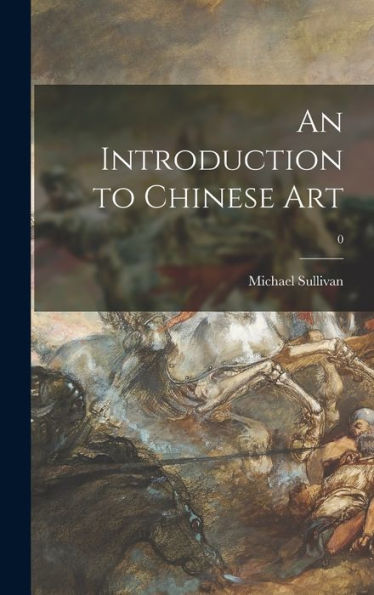 An Introduction To Chinese Art; 0