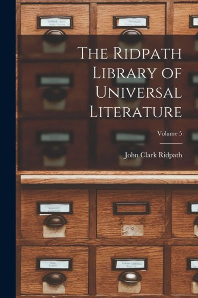 The Ridpath Library Of Universal Literature; Volume 5