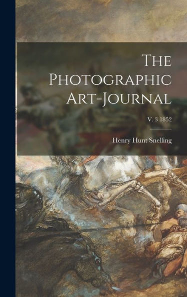 The Photographic Art-Journal; V. 3 1852