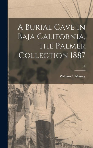 A Burial Cave In Baja California, The Palmer Collection 1887; 16