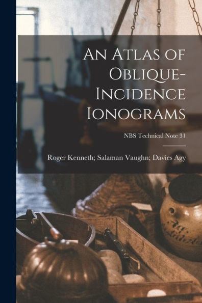An Atlas Of Oblique-Incidence Ionograms; Nbs Technical Note 31