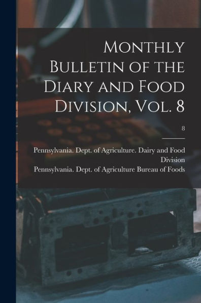 Monthly Bulletin Of The Diary And Food Division, Vol. 8; 8