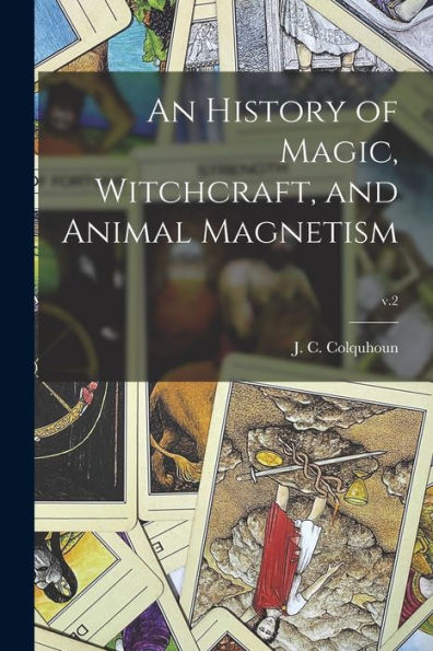 An History Of Magic, Witchcraft, And Animal Magnetism; V.2