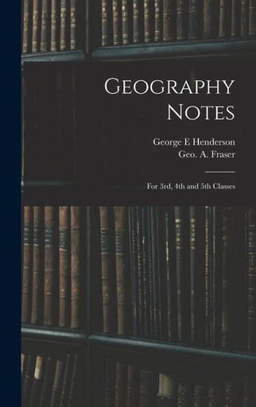 Geography Notes: For 3Rd, 4Th And 5Th Classes