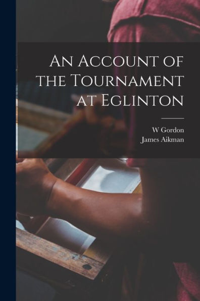An Account Of The Tournament At Eglinton