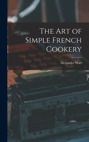 The Art Of Simple French Cookery