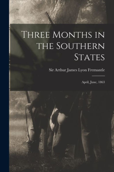 Three Months In The Southern States: April, June, 1863