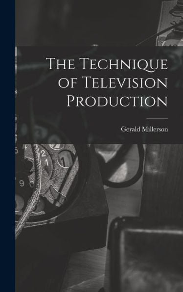 The Technique Of Television Production