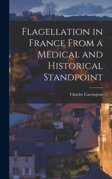Flagellation In France From A Medical And Historical Standpoint