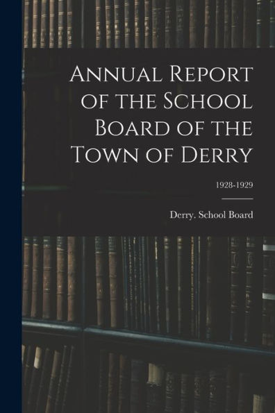 Annual Report Of The School Board Of The Town Of Derry; 1928-1929