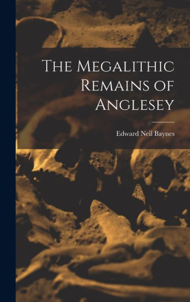 The Megalithic Remains Of Anglesey