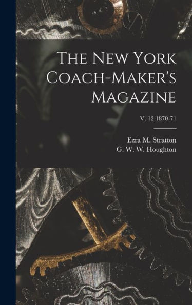 The New York Coach-Maker'S Magazine; V. 12 1870-71