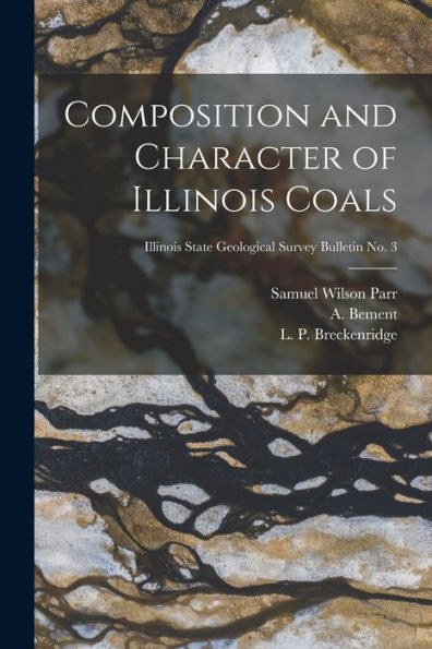 Composition And Character Of Illinois Coals; Illinois State Geological Survey Bulletin No. 3