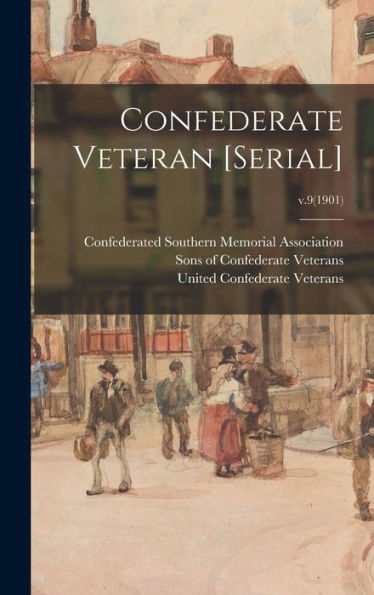 Confederate Veteran [Serial]; V.9(1901)