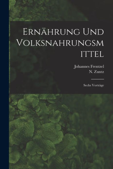 Ernährung Und Volksnahrungsmittel: Sechs Vorträge