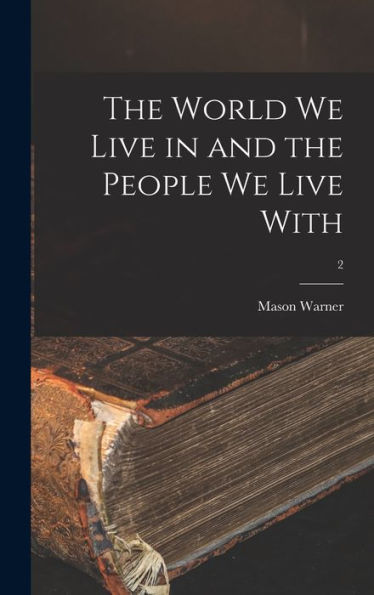 The World We Live In And The People We Live With; 2