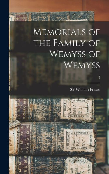 Memorials Of The Family Of Wemyss Of Wemyss; 2