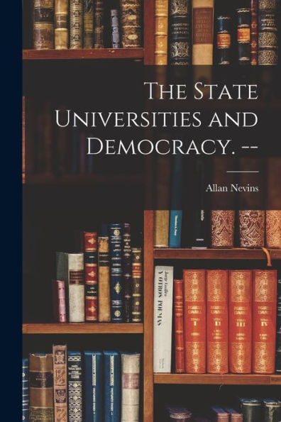 The State Universities And Democracy. --