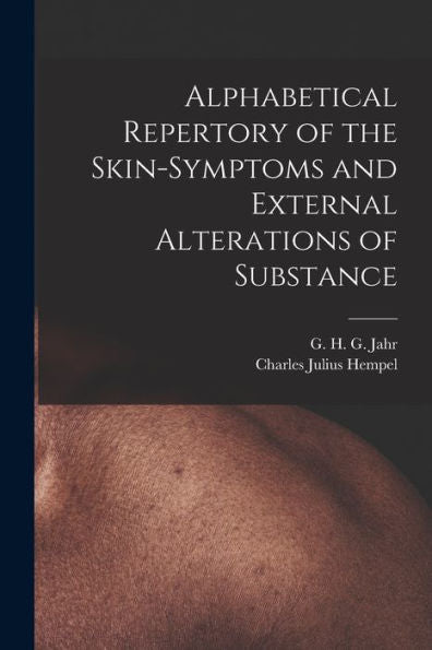 Alphabetical Repertory Of The Skin-Symptoms And External Alterations Of Substance