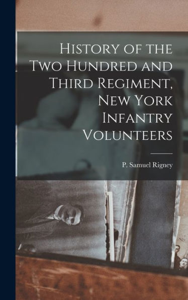 History Of The Two Hundred And Third Regiment, New York Infantry Volunteers