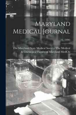 Maryland Medical Journal; 15, (1886)