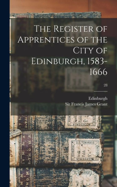The Register Of Apprentices Of The City Of Edinburgh, 1583-1666; 28