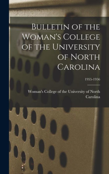 Bulletin Of The Woman'S College Of The University Of North Carolina; 1955-1956