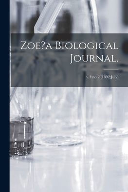 Zoe?A Biological Journal.; V.3: No.2 (1892: July)