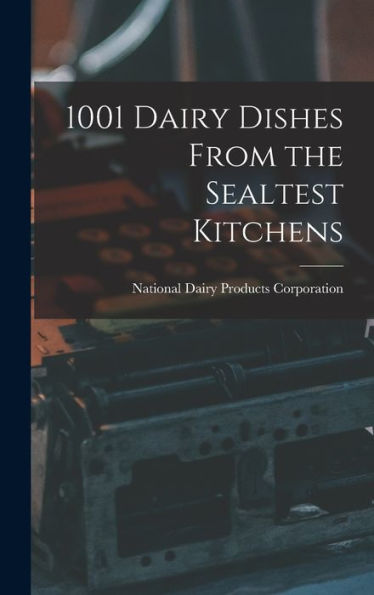 1001 Dairy Dishes From The Sealtest Kitchens