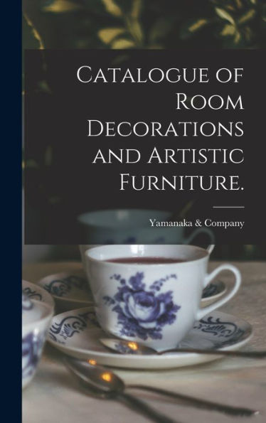 Catalogue Of Room Decorations And Artistic Furniture.