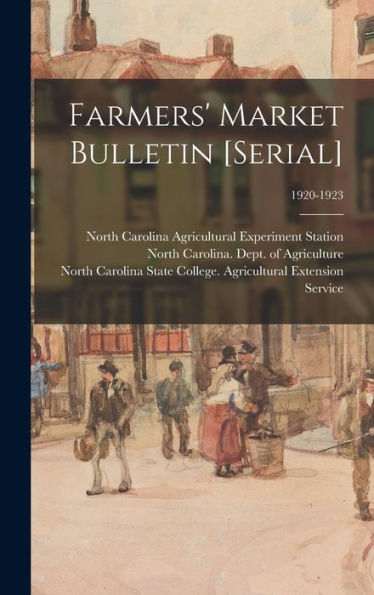 Farmers' Market Bulletin [Serial]; 1920-1923