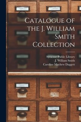 Catalogue Of The J. William Smith Collection