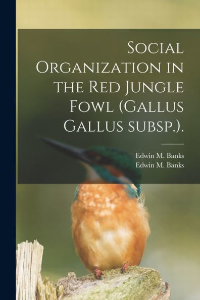 Social Organization In The Red Jungle Fowl (Gallus Gallus Subsp.).