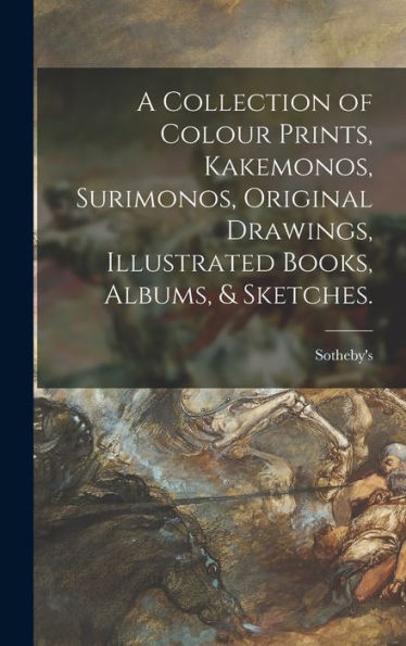 A Collection Of Colour Prints, Kakemonos, Surimonos, Original Drawings, Illustrated Books, Albums, & Sketches.