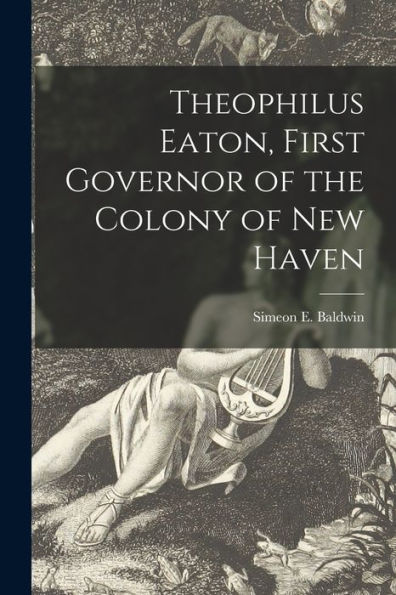 Theophilus Eaton, First Governor Of The Colony Of New Haven