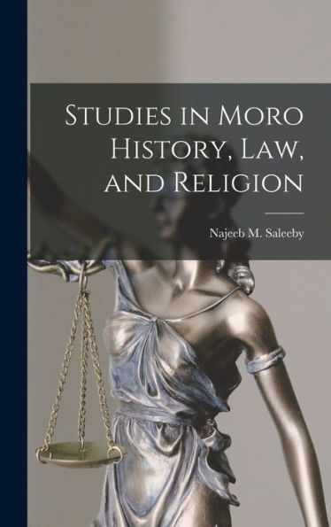Studies In Moro History, Law, And Religion [Microform]