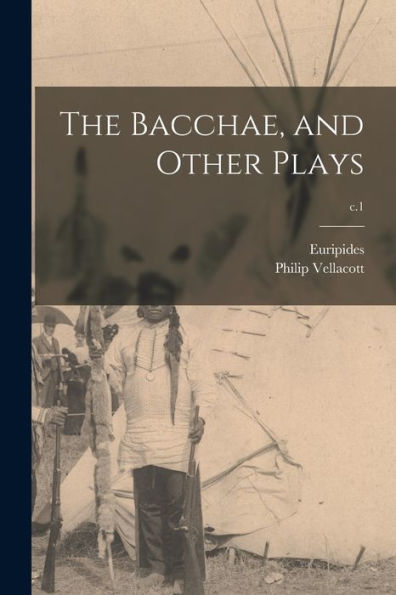 The Bacchae, And Other Plays; C.1