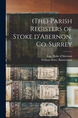 (The) Parish Registers Of Stoke D'Abernon, Co. Surrey